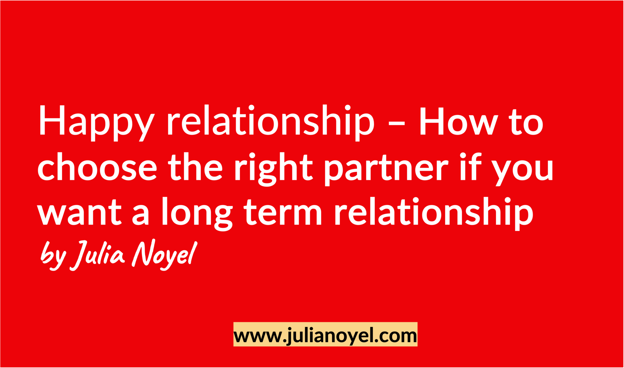 Happy relationship - how to choose the right partner if you want a long ...