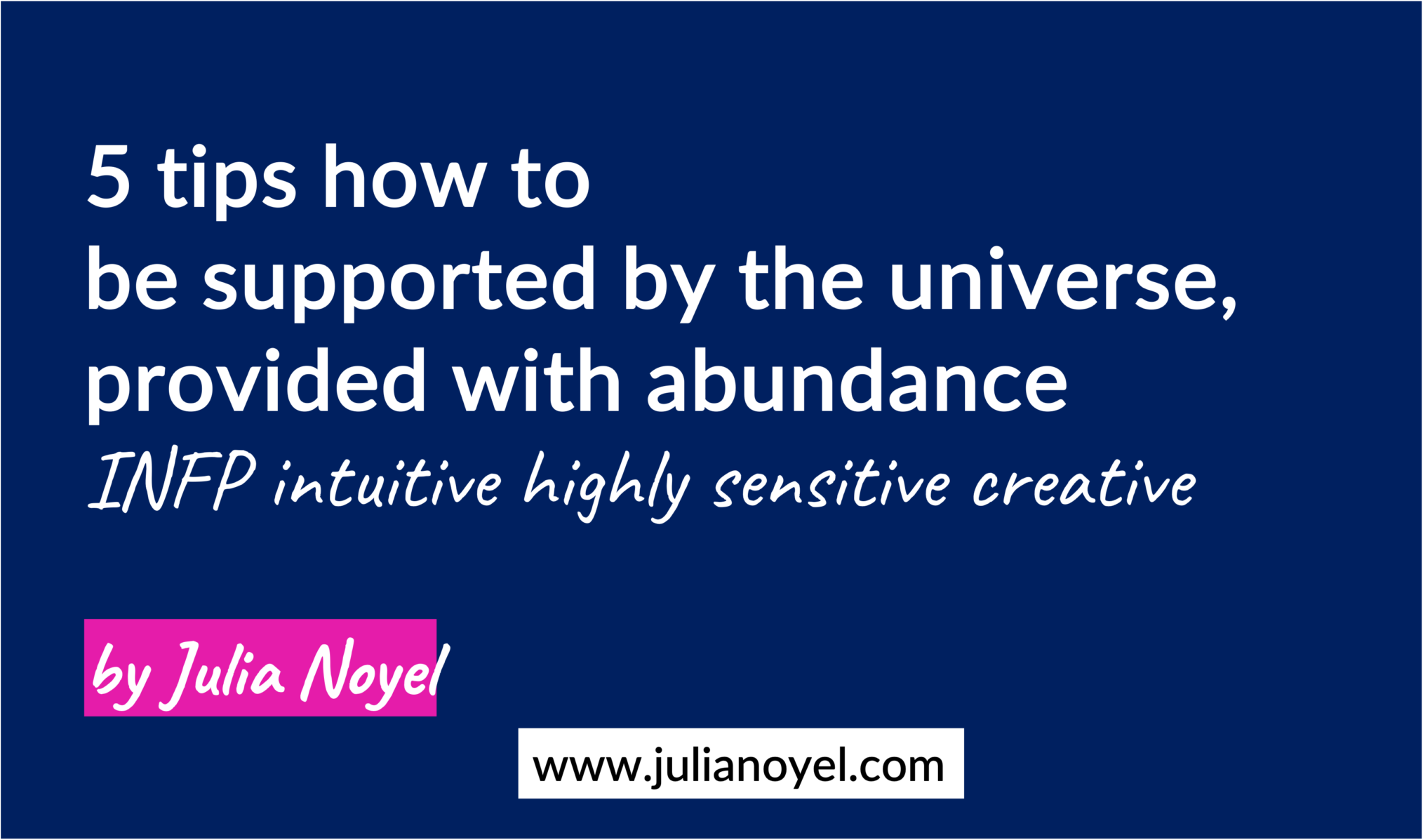 5 tips how to be supported by the universe, provided with abundance INFP intuitive highly sensitive creative