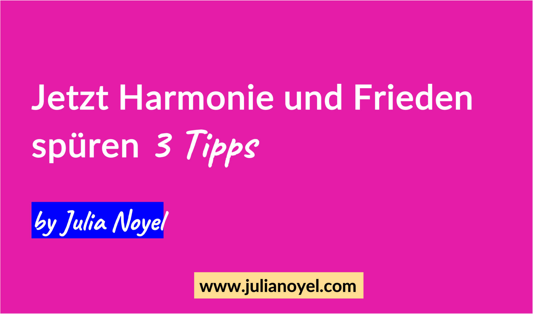 Jetzt Harmonie und Frieden spüren 3 Tipps
